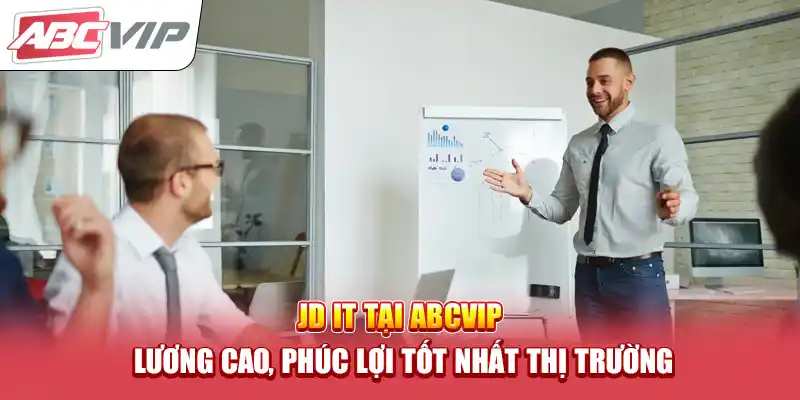 JD IT Tại ABCVIP – Lương Cao, Phúc Lợi Tốt Nhất Thị Trường